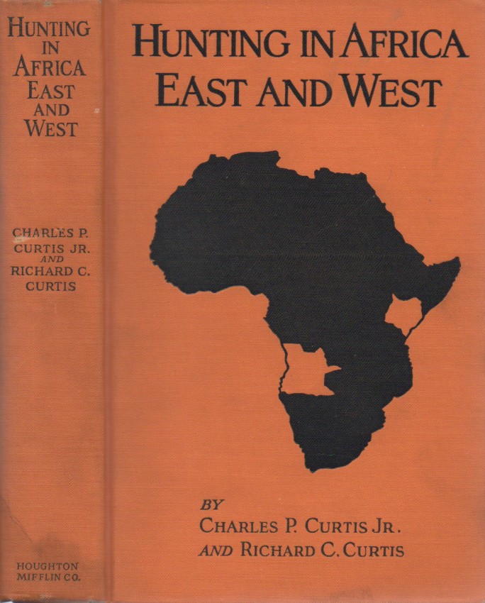 Curtis, Charles P., Jr. and Richard C. Curtis Hunting In Africa East And WestWith Philip Percival as