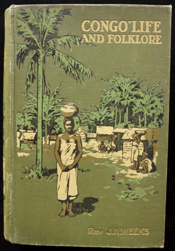 Rev. John H. Weeks Congo Life and Folklore (1911)Publisher's green pictorial cloth binding. 28 black