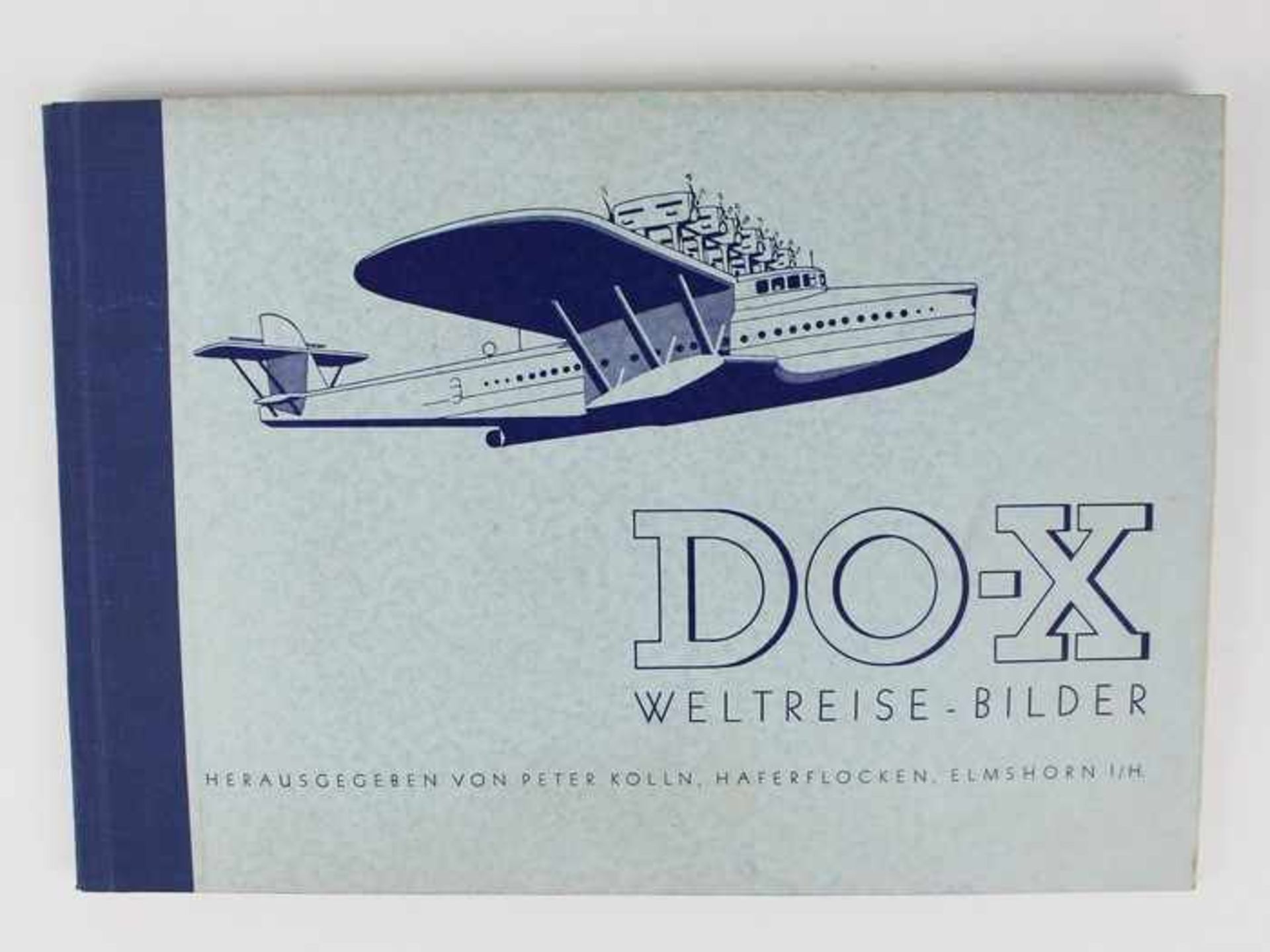 Weltreise-BilderKölln, Peter (Hg.): "DO-X Weltreise - Bilder", Haferflocken, Elmshorn 1933, komplett