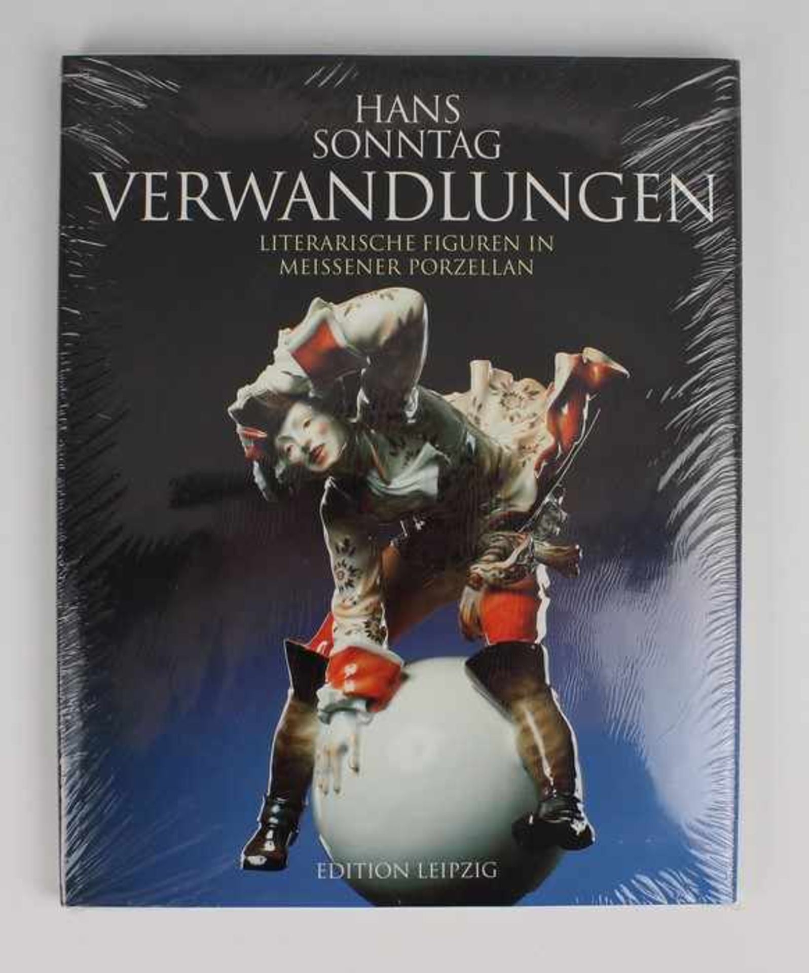 Sonntag, HansVerwandlungen - literarische Figuren in Meissener Porzellan., Edition Leipzig., 1999