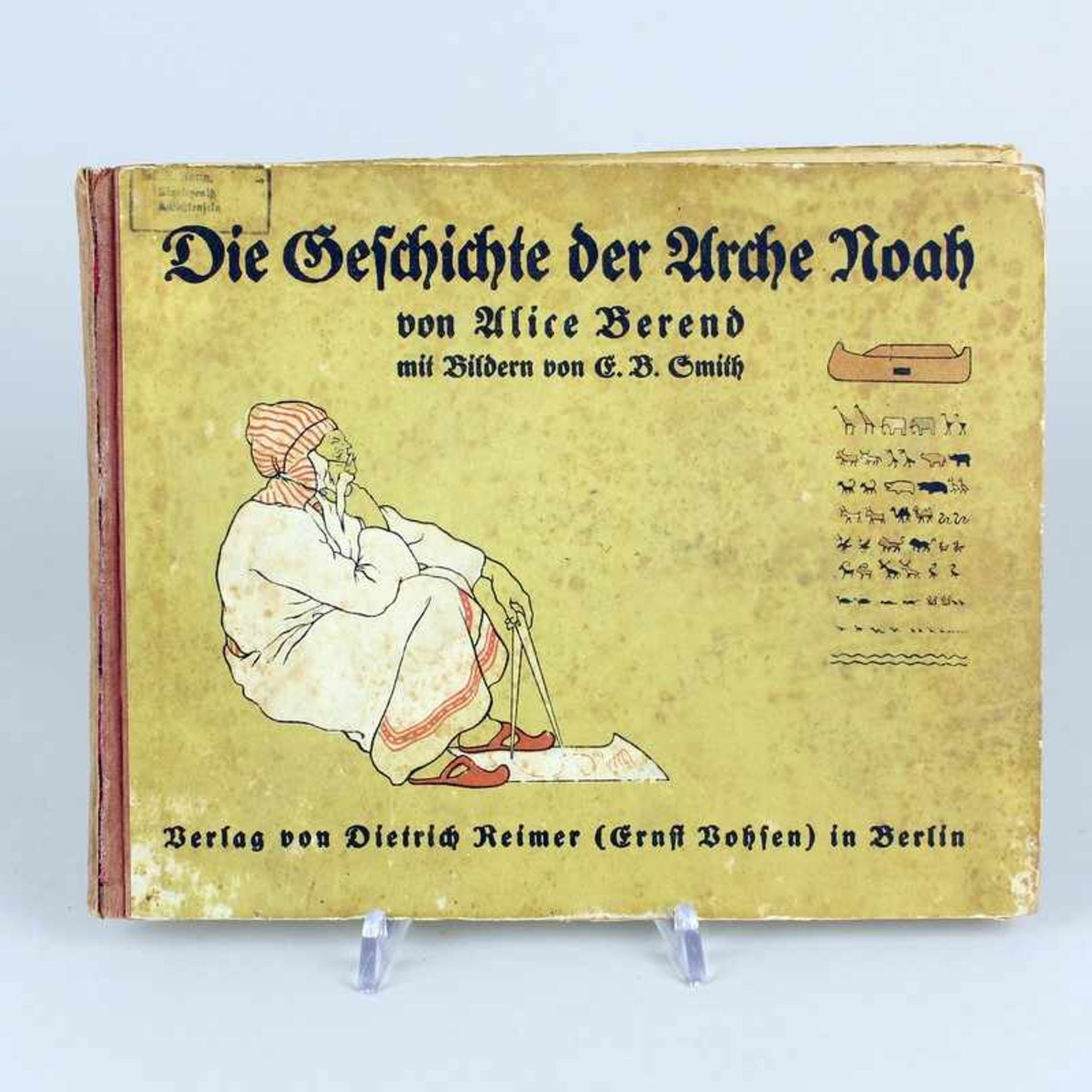 Berend, Alice"Die Geschichte der Arche Noah", Berlin Verlag v. Dietrich Reimer 1925, m. 26 ganzs.