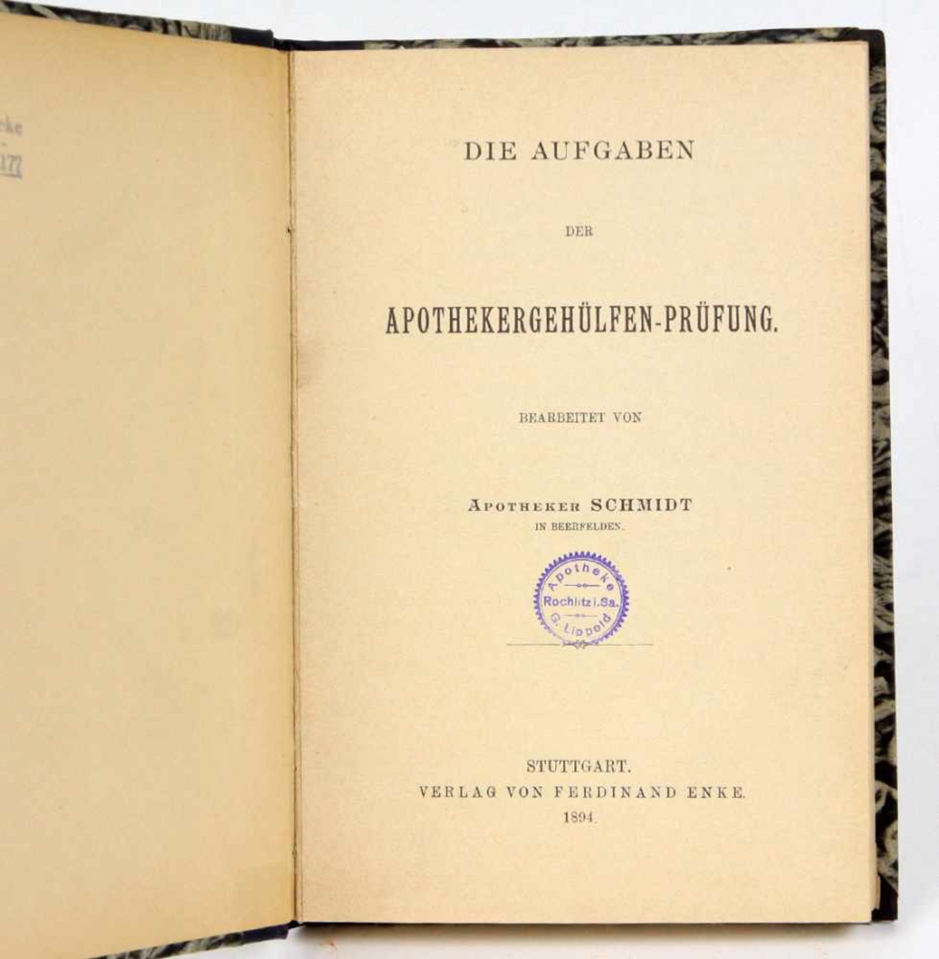 Apothekergehülfen PrüfungDie Aufgaben der Apothekergehülfen Prüfung, bearb. v. Apotheker Schmidt,