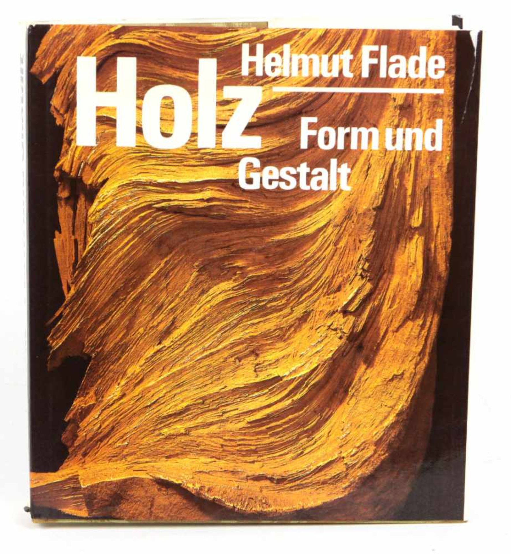 Holz, Form und GestaltHelmut Flade, Holz, Form u. Gestalt, 394 S. m. zahlr. Abb., VEB Verlag der