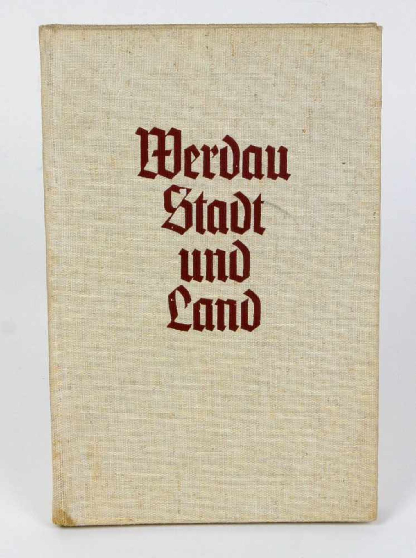 Werdau Stadt und LandEin geographisches Siedlungsbild v. Felix Lippold, m. 127 Abb. u. 31