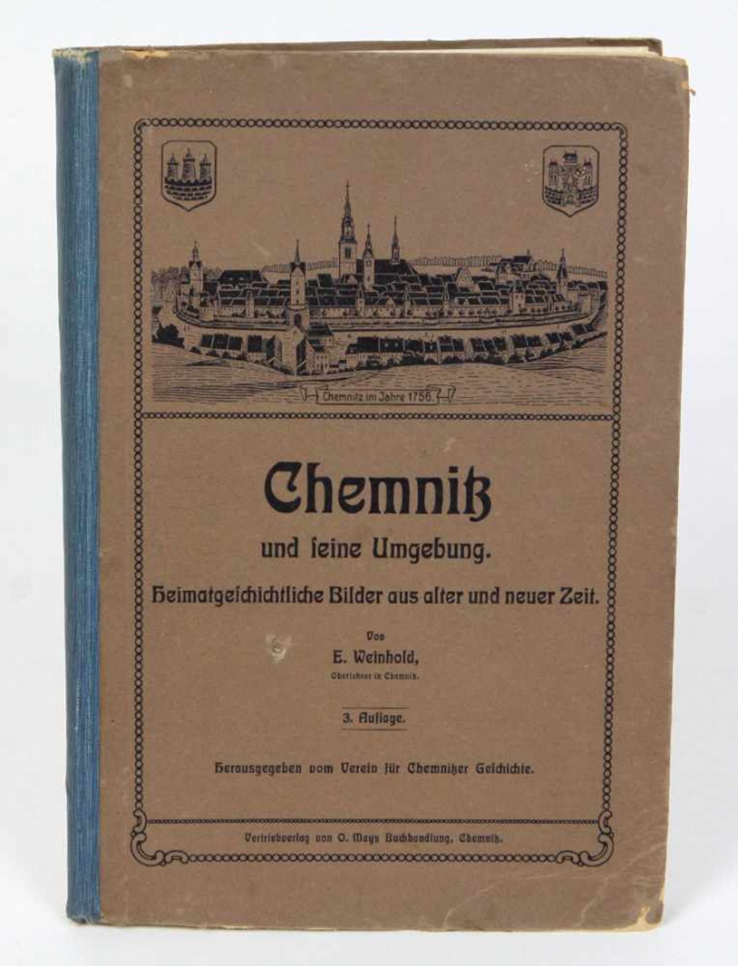 Chemnitz und seine UmgebungHeimatgeschichtliche Bilder aus alter u. neuer Zeit, Von E. Weinhold,