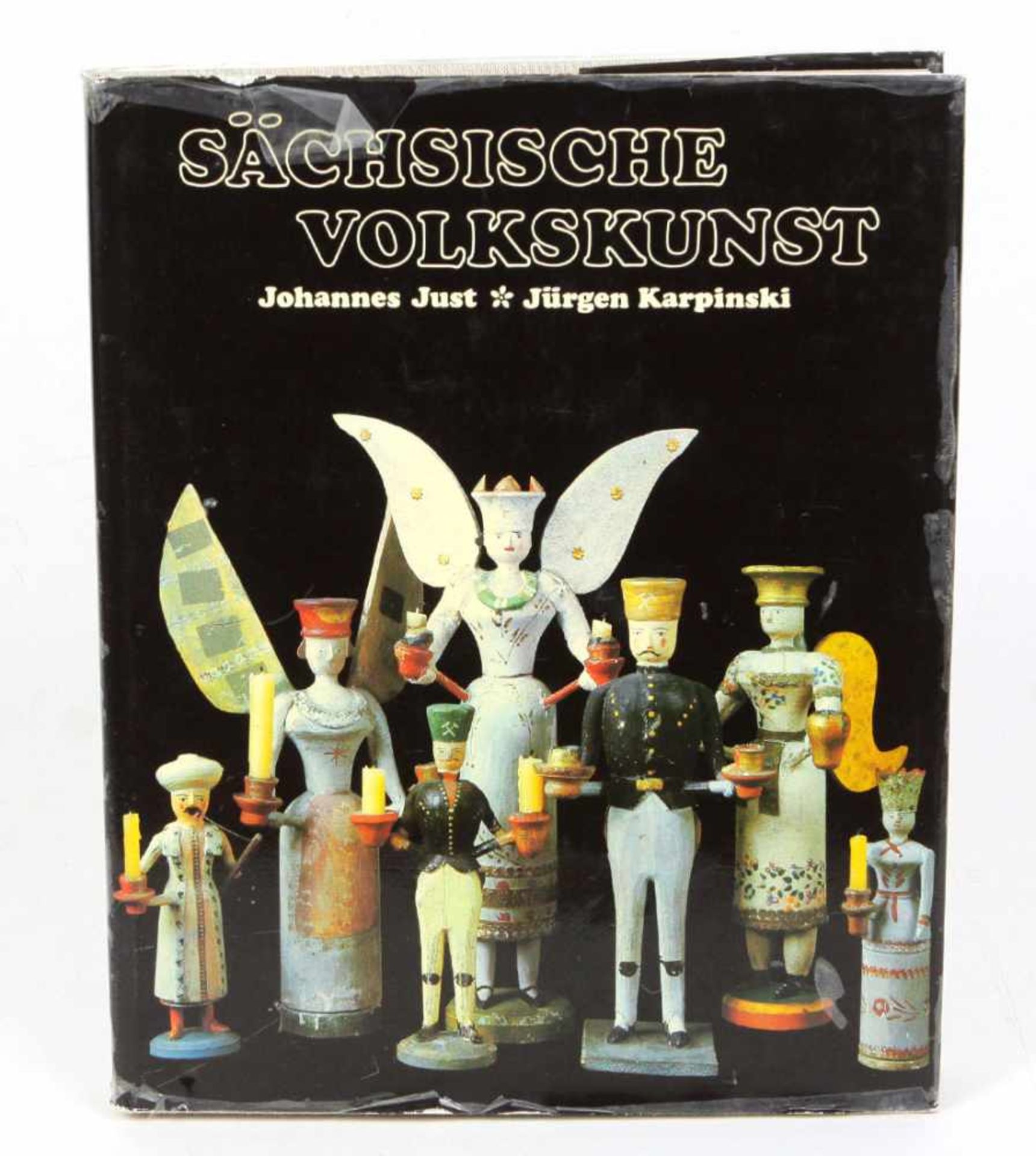 Sächsische Volkskunstv. Johannes Just, aus der Sammlung des Museums für Volkskunst Dresden, 314 S.