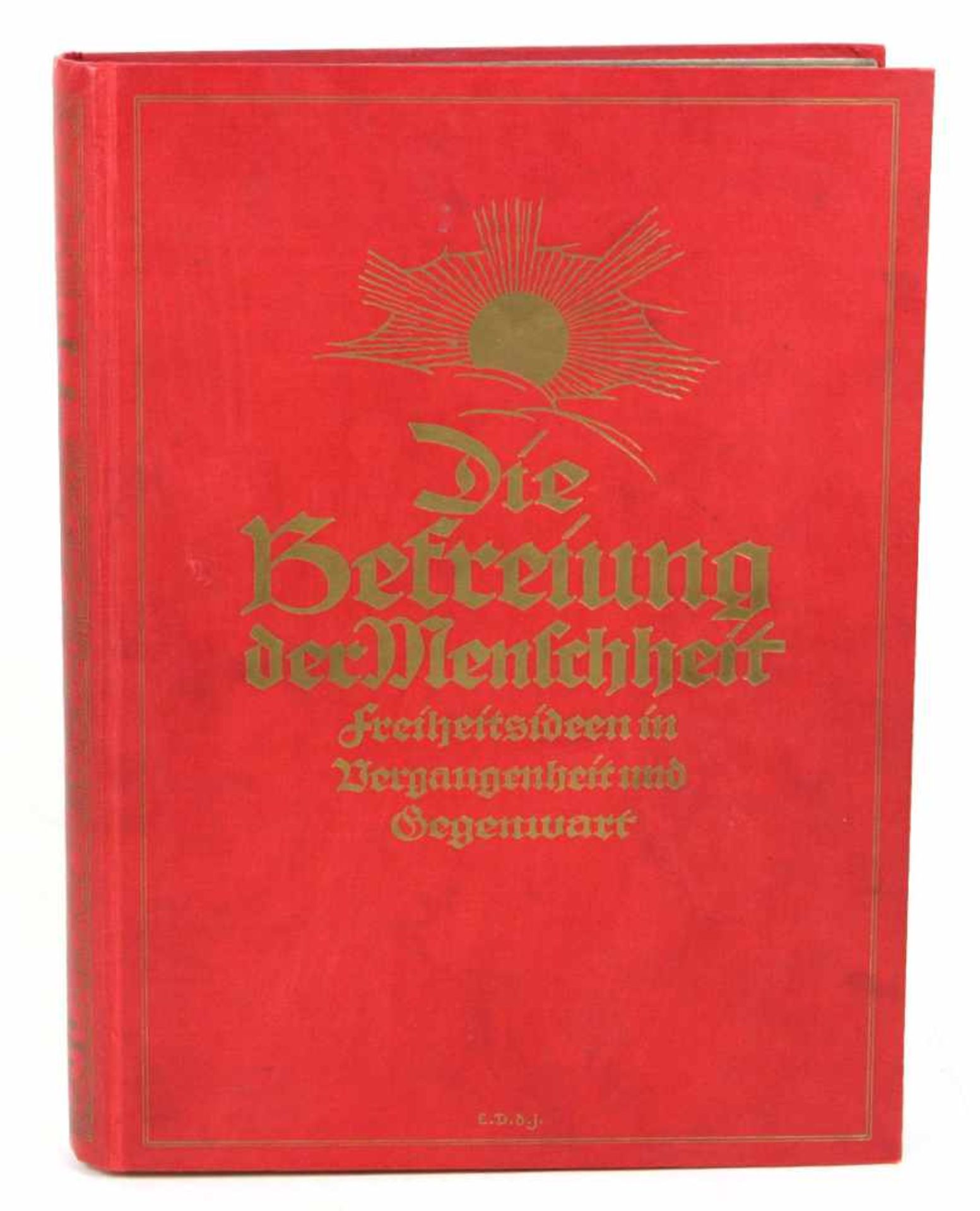 Die Befreiung der MenschheitFreiheitsideen in Vergangenheit u. Gegenwart, 186 S. m. vielen Abb.,