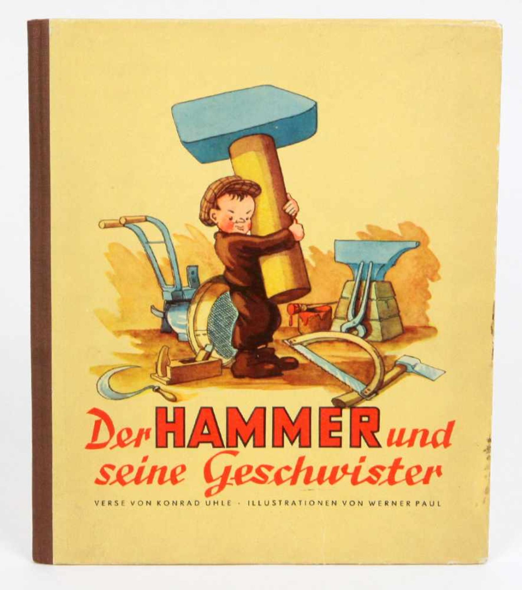 Der Hammer und seine GeschwisterEin besinnliches Bilderbuch mit Versen von Konrad Uhle,