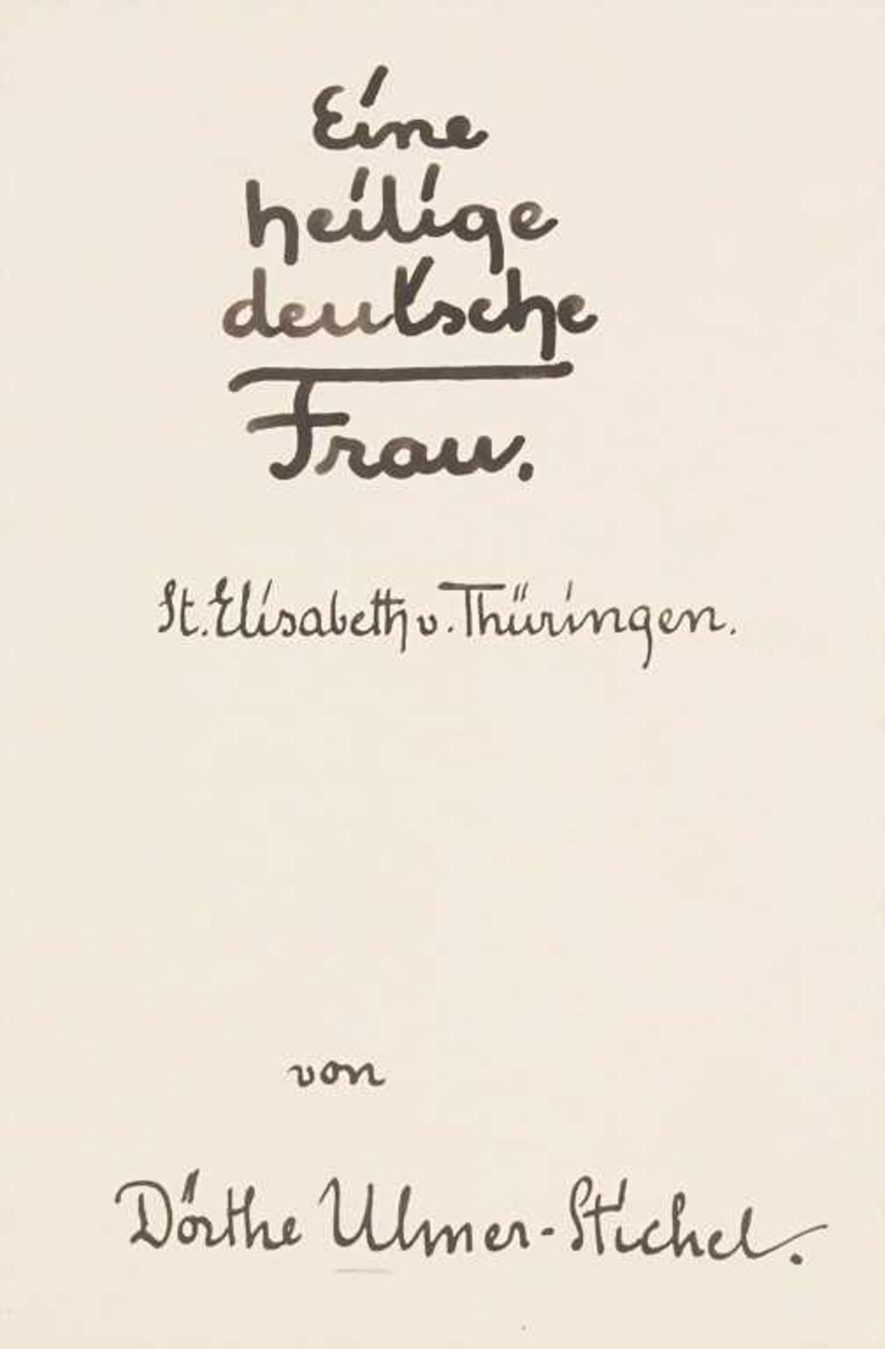 Dörthe Ulmer-Stichel: 'Eine heilige deutsche Frau - St. Elisabeth v. Thürungen'Handgebundenes