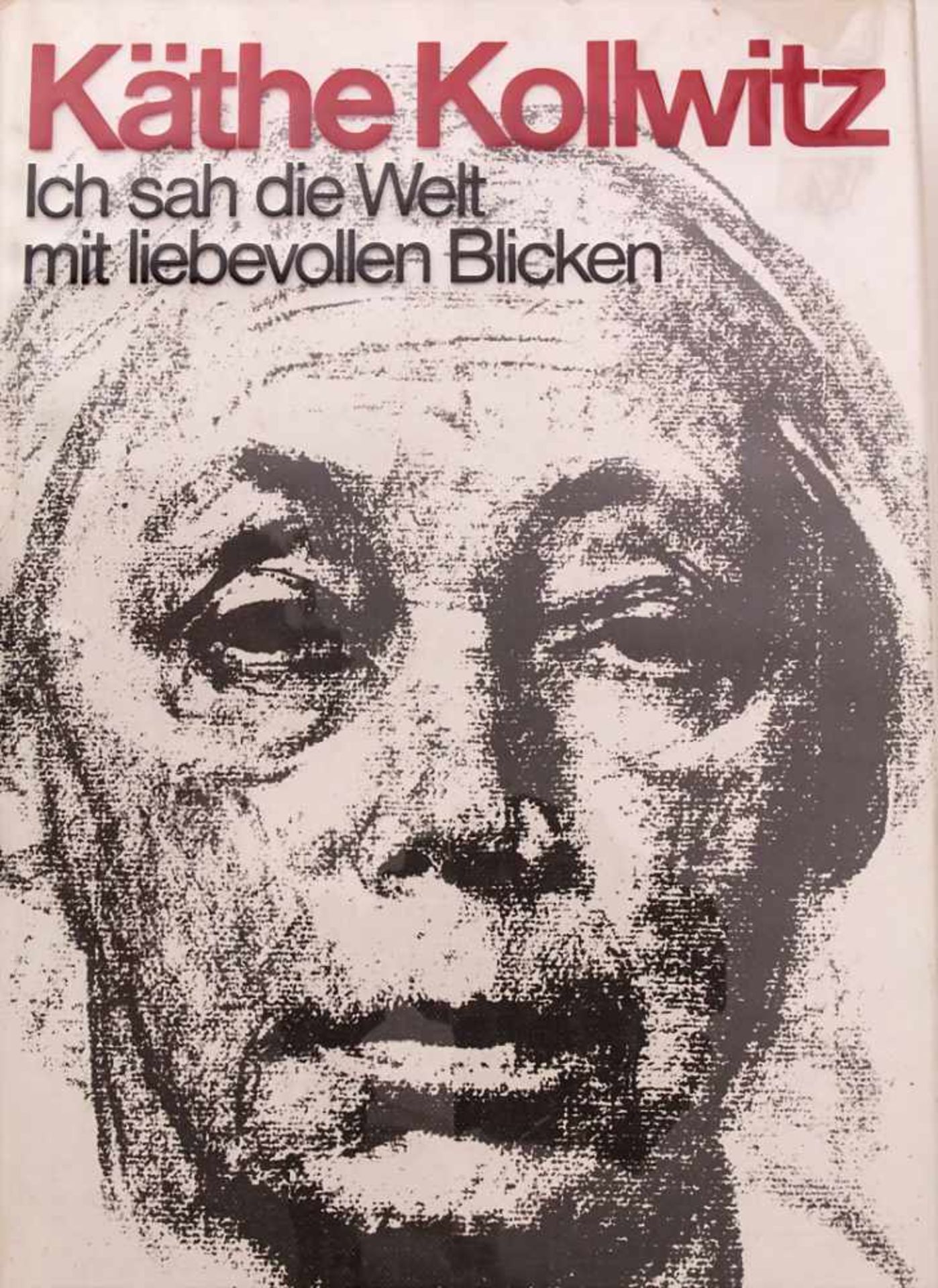 Hans Kollwitz (Hg.), 'Käthe Kollwitz - ich sah die Welt mit liebevollen Blicken'Mit 1 Original-