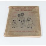 An edition of 'Cautionary Tales for Children 'verses by Hillarie Belloc pictures by B.T.B, published