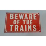 A Enamelled Sign, Beware of the Trains, 30.5cm x 17cm