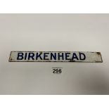 AN ENAMELED "BIRKENHEAD" RAILWAY SIGN, WHITE GROUND WITH BLUE LETTERING, 30.5CM WIDE