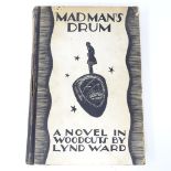 Madman's Drum, a novel in woodcuts by Lynd Ward, First Edition published by Jonathan Cape 1930