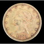 A USA 1881 gold Coronet Eagle (mint mark S), (weight 16.7 grammes - fair/fine with slight knocks)