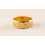 18ct GOLD BROAD TEXTURED WEDDING RING, London 1977, 5.8 gms, ring size M/N