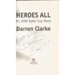Darren Clarke signed My Ryder Cup Story 2006 - Heroes All. Good Condition. All signed pieces come