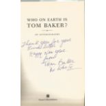 Tom Baker signed hardback book titled Who on Earth is Tom Baker an Autobiography. Good Condition.