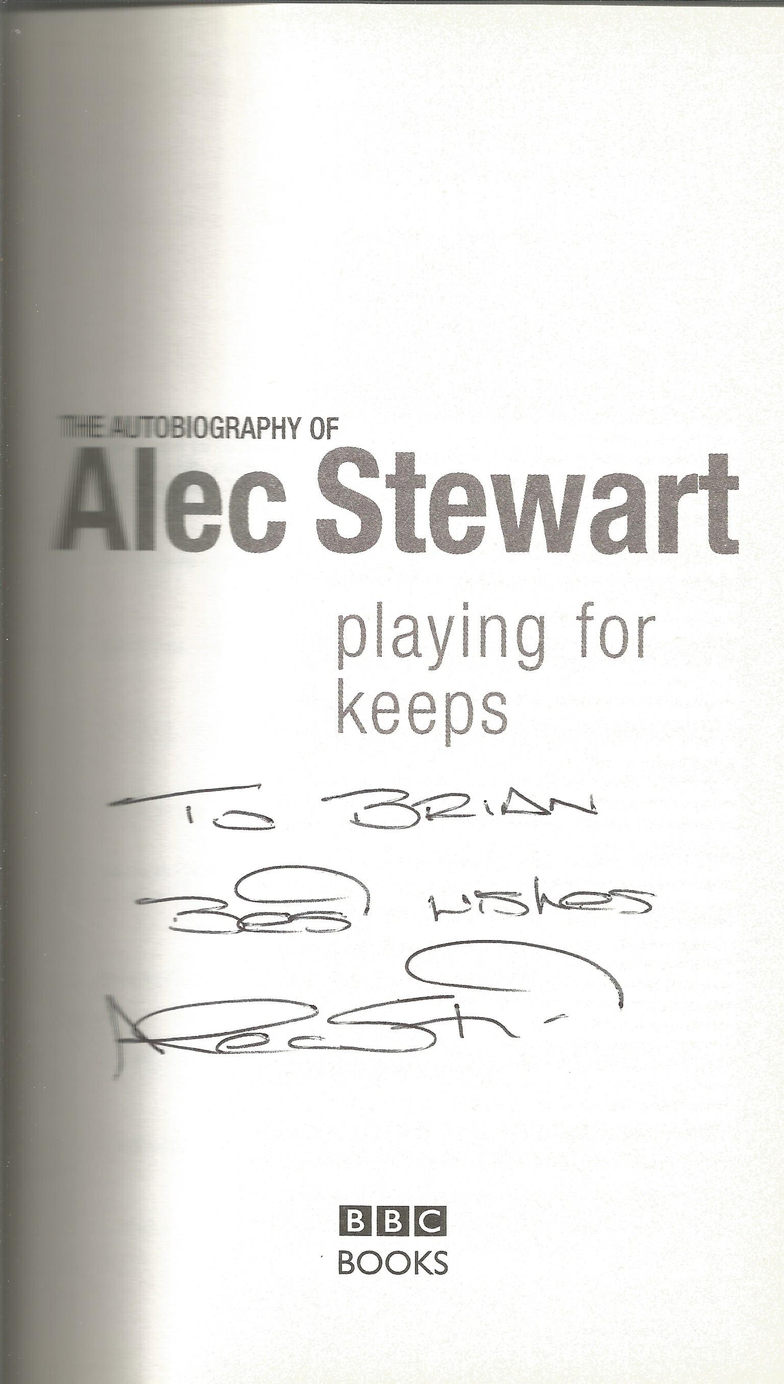 Cricket Alec Stewart signed autobiography Playing for Keeps. Signed on title page dedicated to - Image 2 of 2