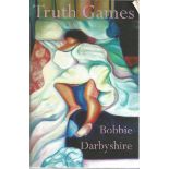 Bobbie Darbyshire signed book Truth Games. 285 pages. Signed on inside page dedicated to Robert with