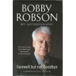 Bobby Robson hardback book titled Bobby Robson my autobiography Farewell, but not Goodbye. Good