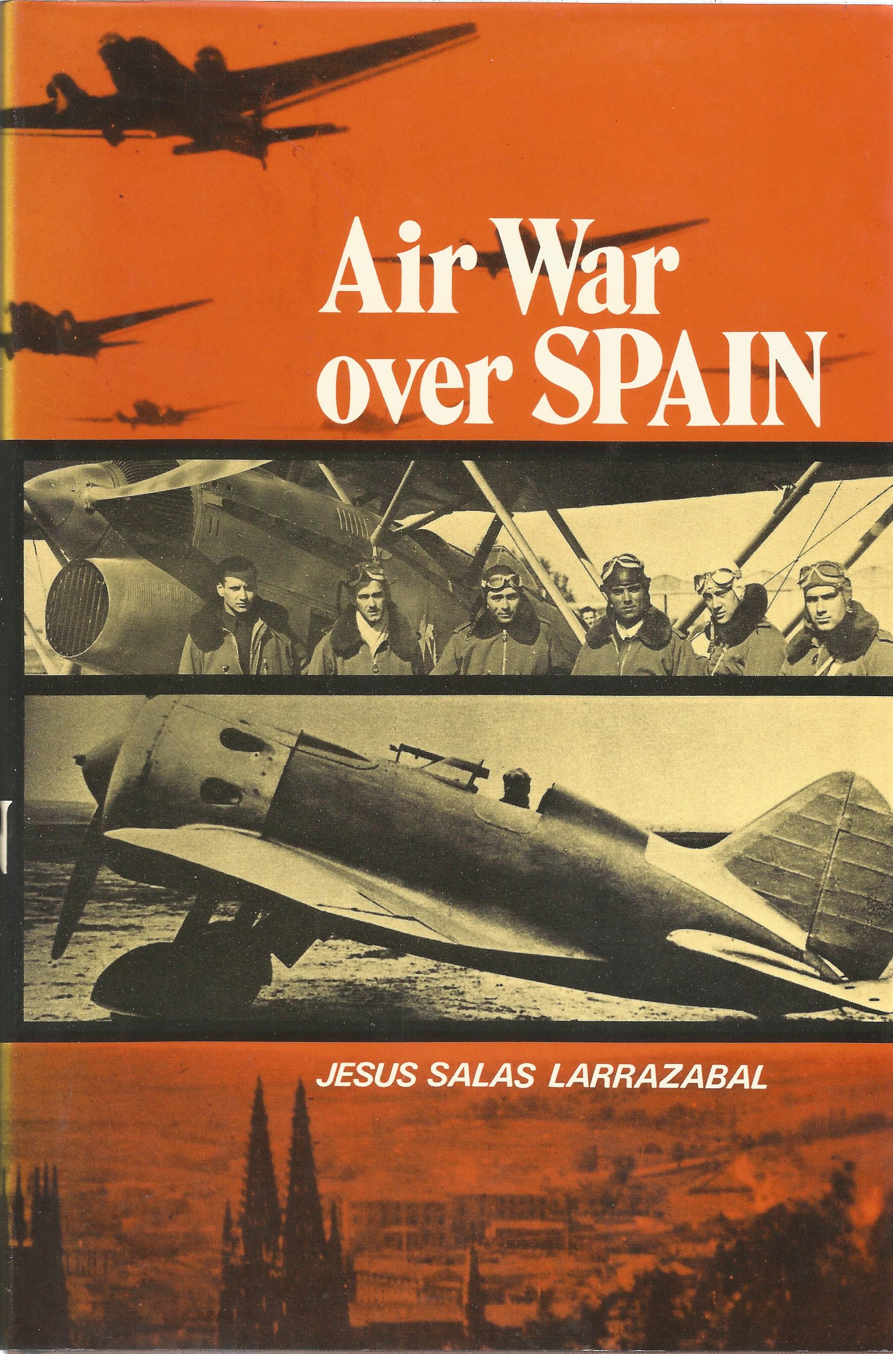 World War Two book titled Air War over Spain by the author Jesus Salas Larrazabal. Good condition