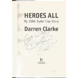 Golf Darren Clarke hardback book titled My Ryder Cup story Heroes All signed on the inside title