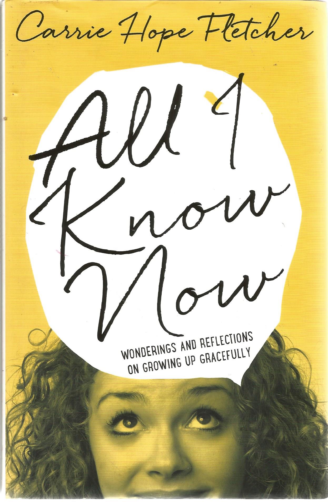 Carrie Hope Fletcher signed All I Know Now hardback book. Signed on inside title page. Dedicated. - Image 2 of 3