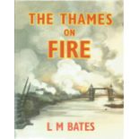 The Thames on Fire hardback book by the Author L M Bates. 189 pages. RAF WW2. Good condition Est.