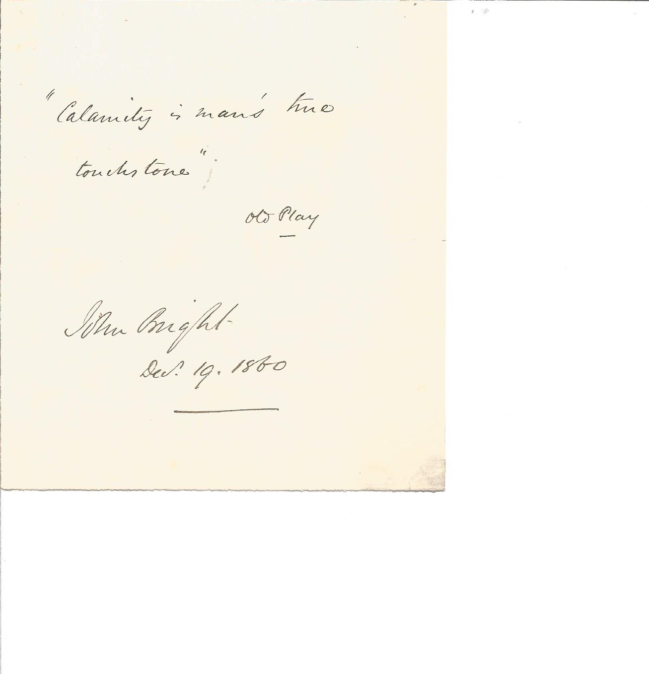 John Bright signature piece. (16 November 1811 27 March 1889) was a British Radical and Liberal