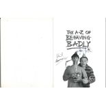 Neil Morrissey and Martin Clunes signed The A-Z of Behaving Badly softback book. Signed on inside