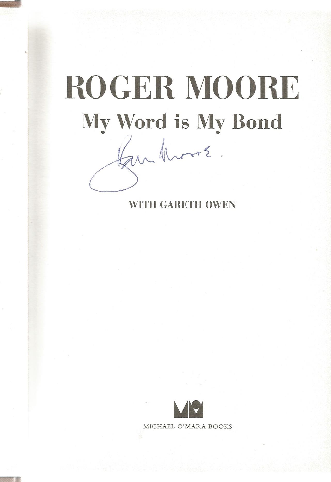 Roger Moore signed My Word is my Bond - the autobiography hardback book. Signed on inside title