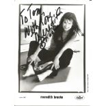 Meredith Brooks signed 7x5 black and white photo. Dedicated. Good Condition. All signed pieces