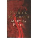 Patrick McGrath signed Martha Peake. Hard back book with dust cover. Signed on the title page. Great