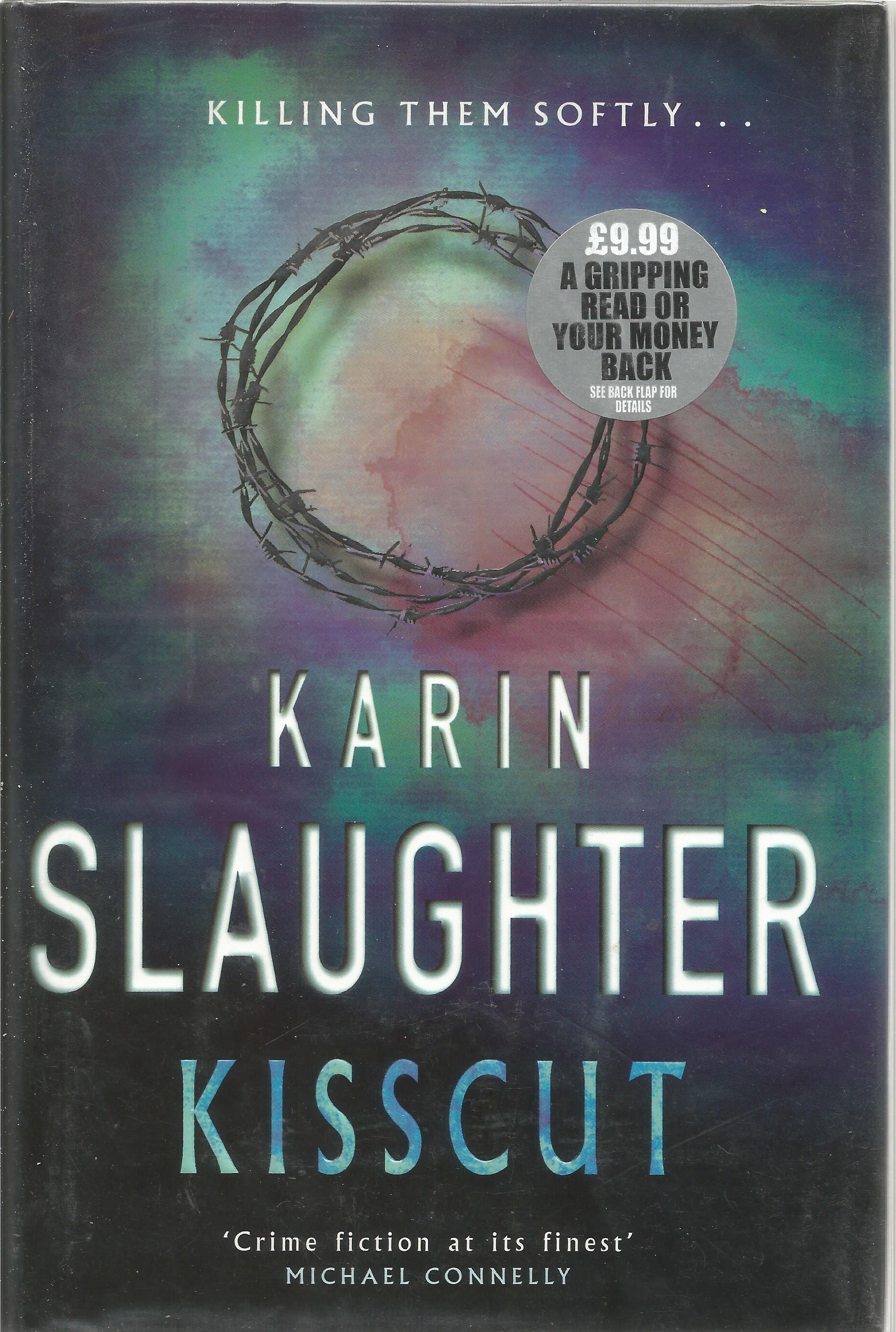 Karin Slaughter signed hard back book called Kisscut Crime fiction at its finest. Signed on the