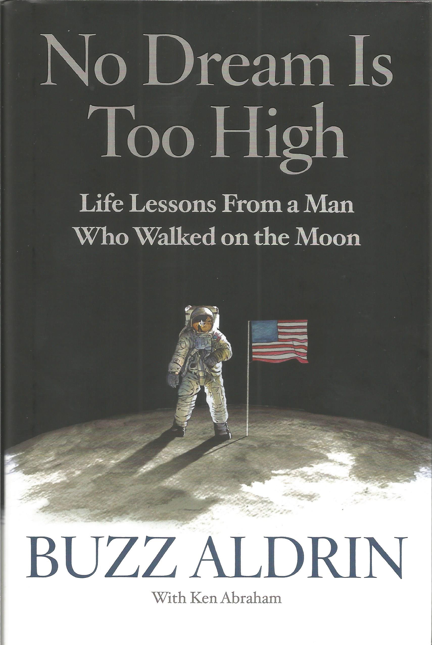 Buzz Aldrin signed No Dream is Too High hardback book. Signed on inside title page. Good - Image 2 of 3