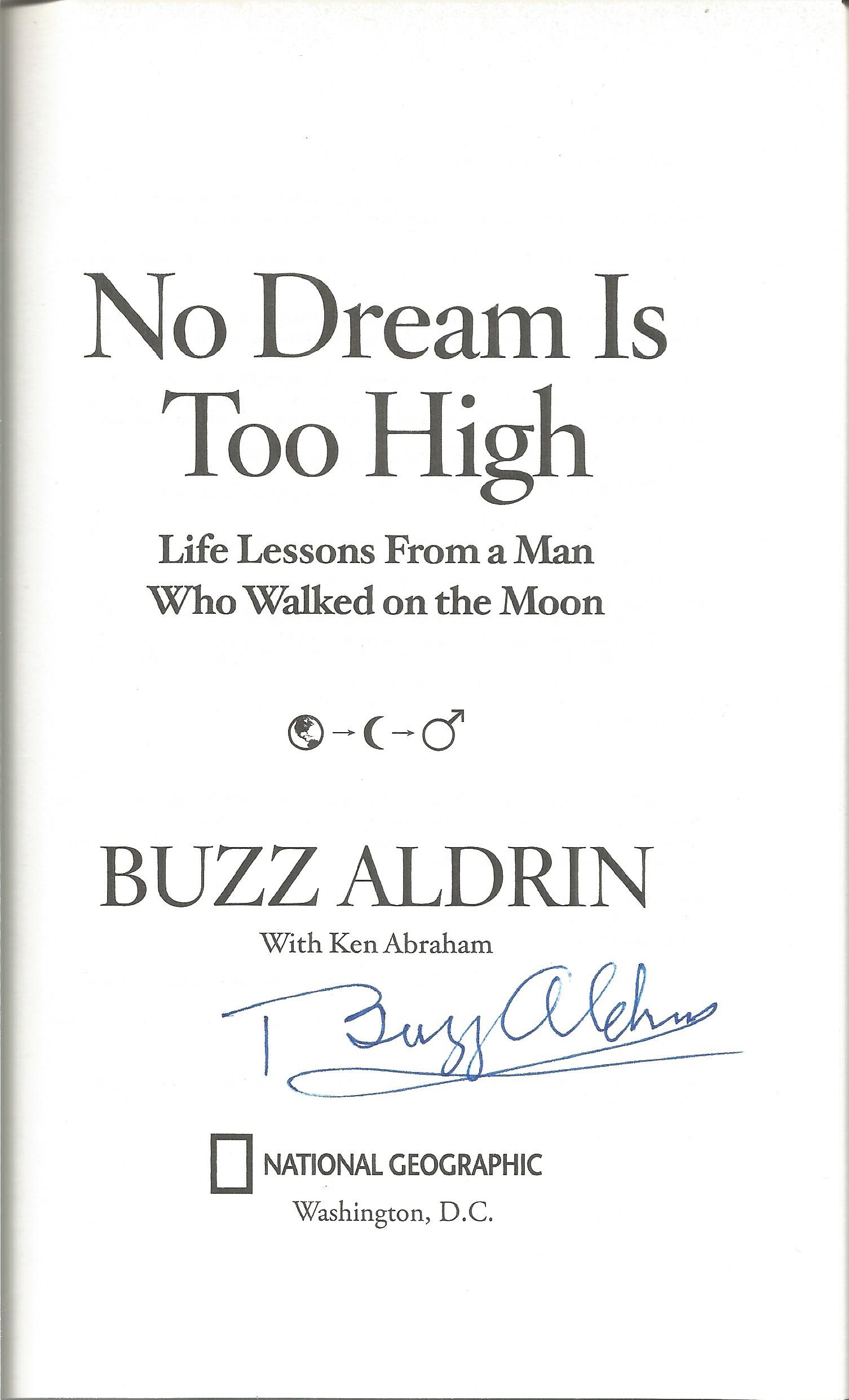 Buzz Aldrin signed No Dream is Too High hardback book. Signed on inside title page. Good