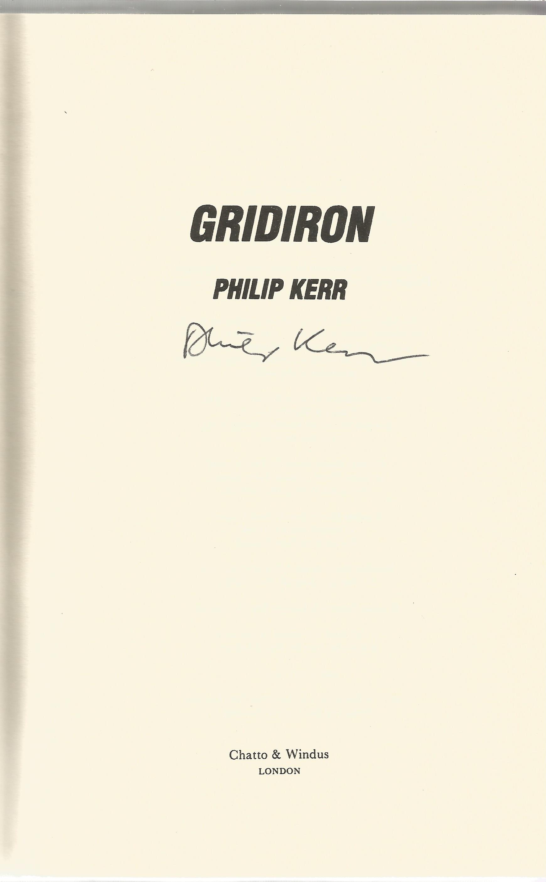 Philip Kerr signed Gridiron. Hard back book with dust cover. Good condition. Signed on the title - Image 2 of 3