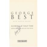 George Best hardback book titled Scoring at Half Time signed on the inside title page. Good