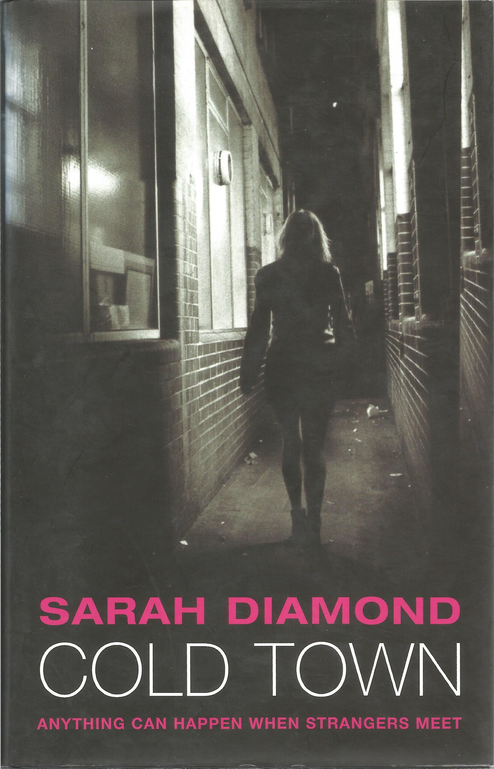 Sarah Diamond Cold Town signed on title page. A hard back book in good condition, includes dust