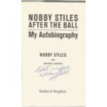 Football Nobby Stiles hardback book Nobby Stiles After the Ball signed on the inside title page by