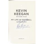 Kevin Keegan signed My life in Football hardback book. Signed on inside title page. Good