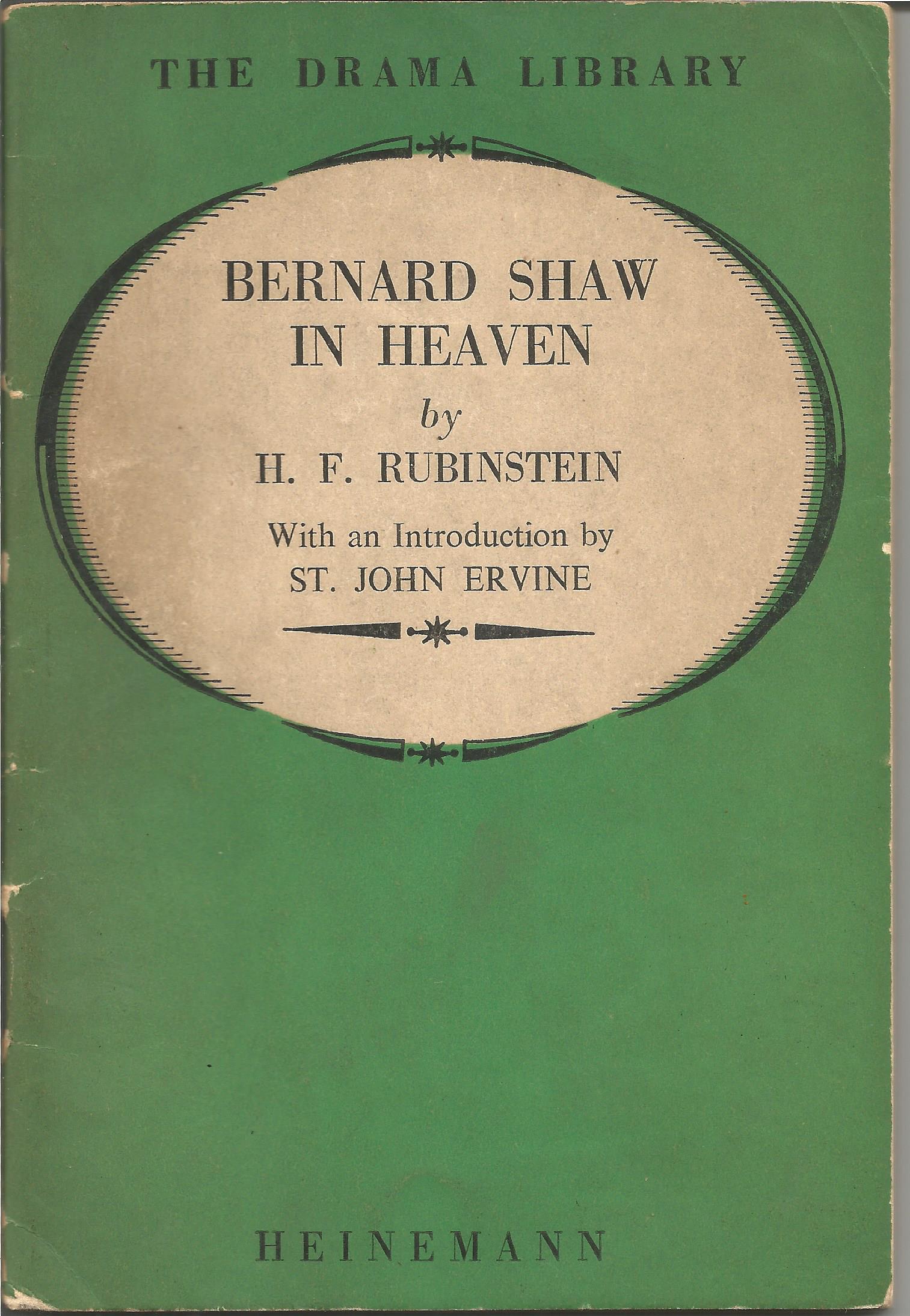 Bernard Shaw in Heaven H. F. Rubinstein publ. 1954 Heinemann 34 pp. wrappers, v. g. insr by HFR. - Image 2 of 2