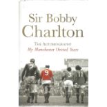 Bobby Charlton signed The Autobiography - My Manchester United Years. Good condition Est.
