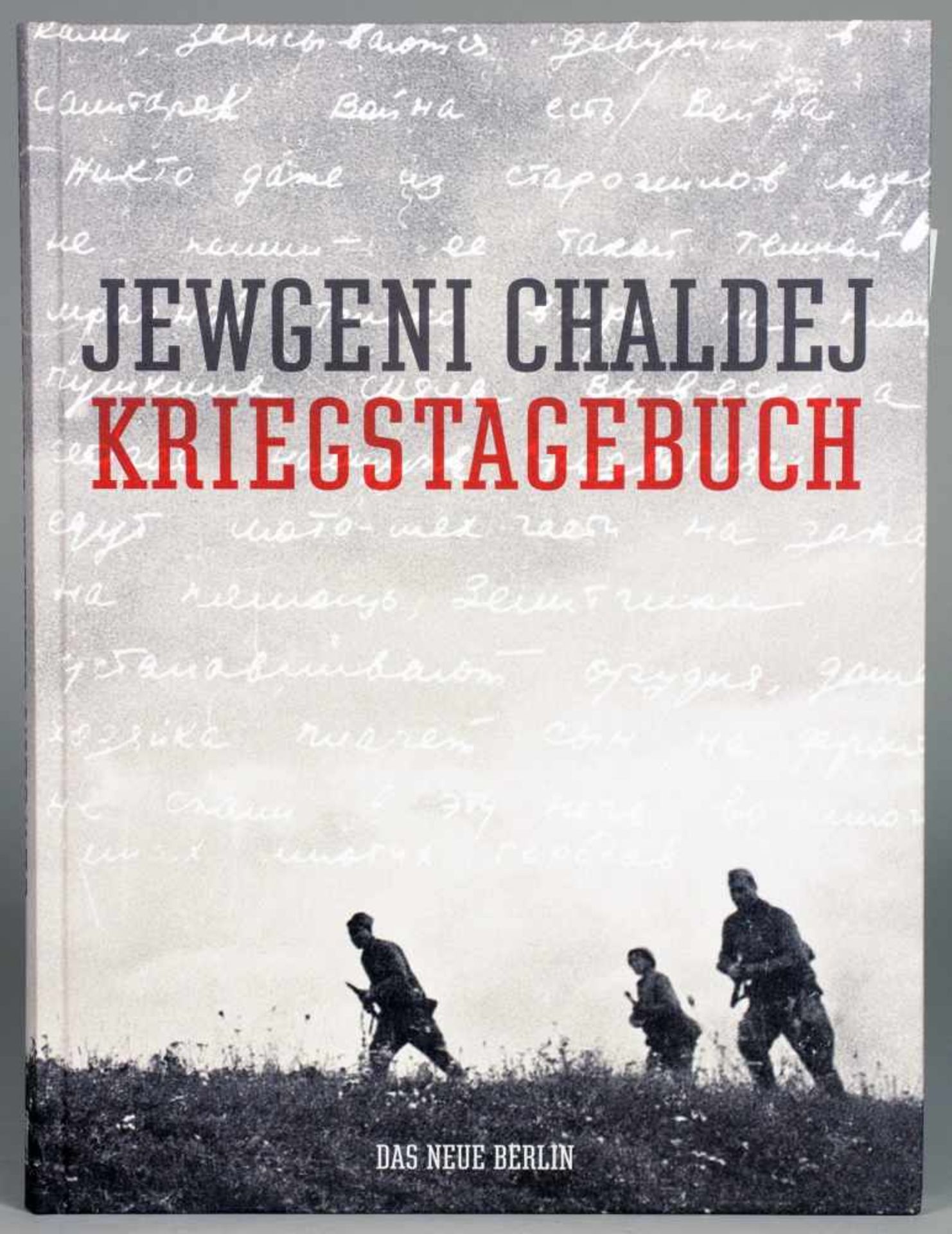 Jewgeni Chaldej. Kriegstagebuch. Herausgegeben von Ernst Volland und Heinz Krimmer. Berlin, Das Neue