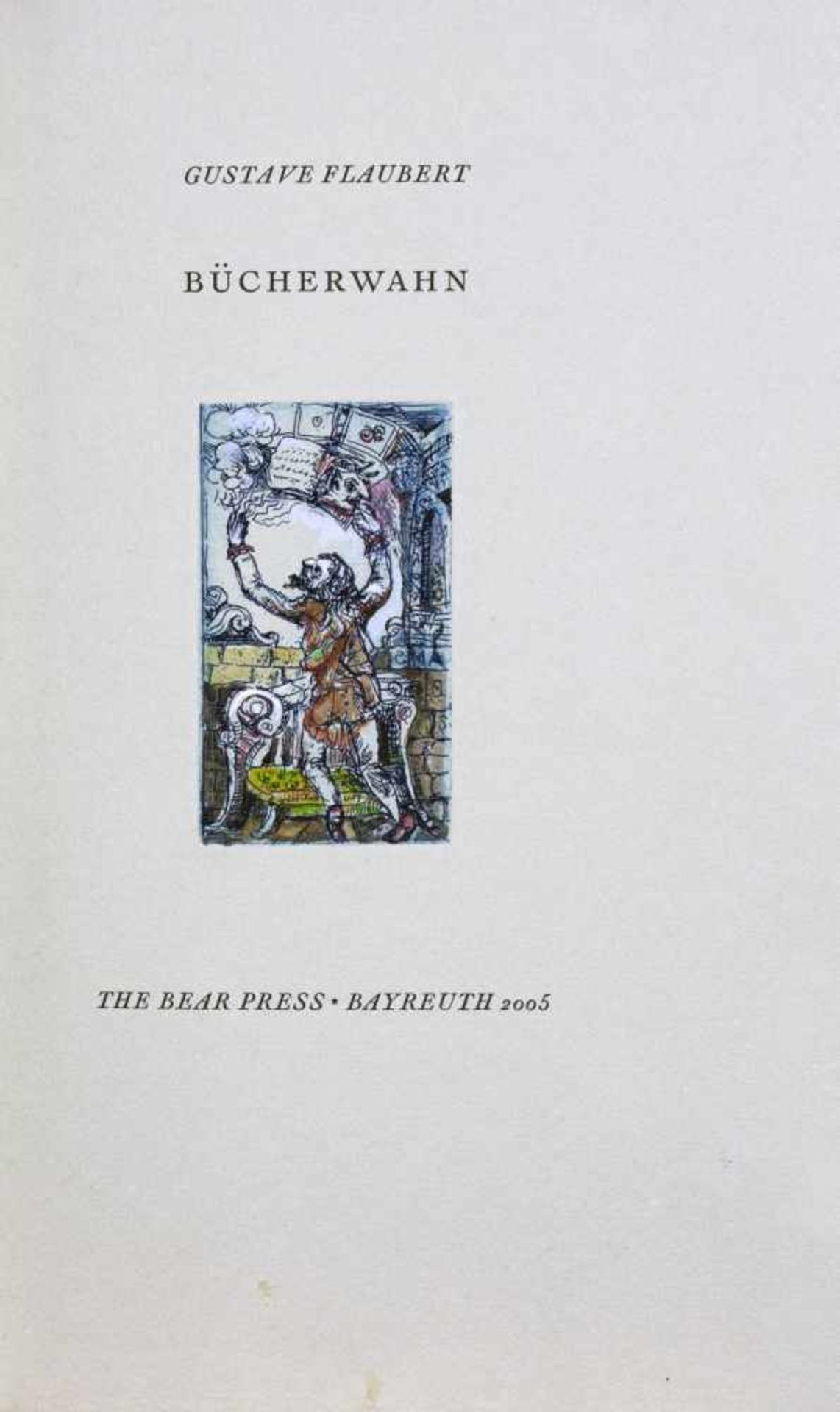 The Bear Press - Gustave Flaubert. Bücherwahn. Radierungen von Paul Mersmann. Bayreuth 2005. Mit - Image 2 of 4