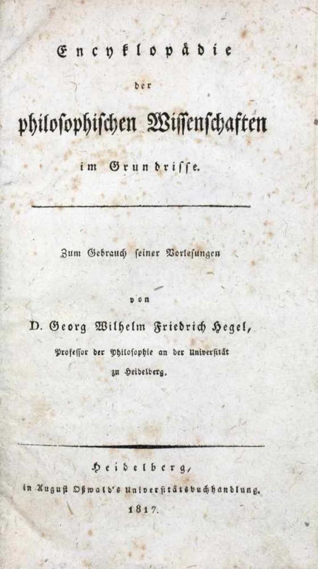 Georg Wilhelm Friedrich Hegel. Encyklopädie der philosophischen Wissenschaften im Grundrisse. Zum