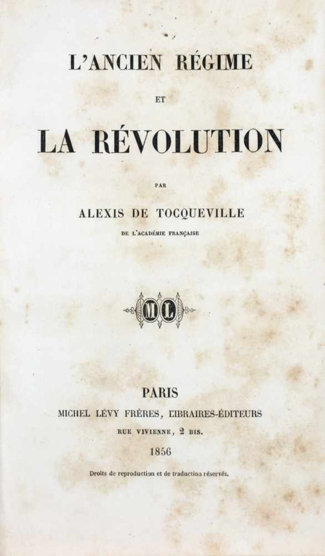 Alexis de Tocqueville. Lancien régime et la révolution. Paris, Michel Lévy Frères 1856. Roter