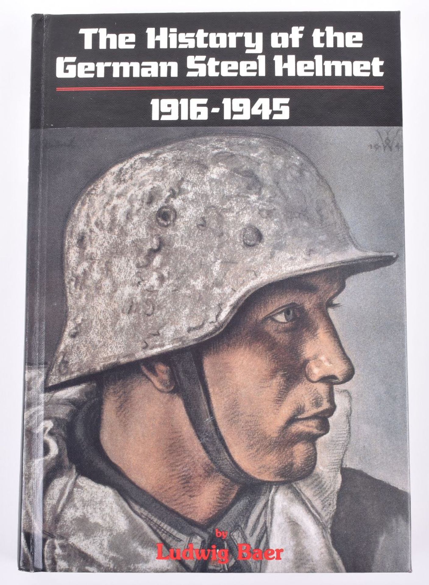 The History of the German Steel Helmet 1916-1945 by Ludwig Baer