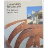 Janet AXTEN Gasworks to Gallery: The Story of Tate St Ives First edition,
